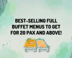 Best-Selling Full Buffet Menus To Get For 20 Pax and Above!